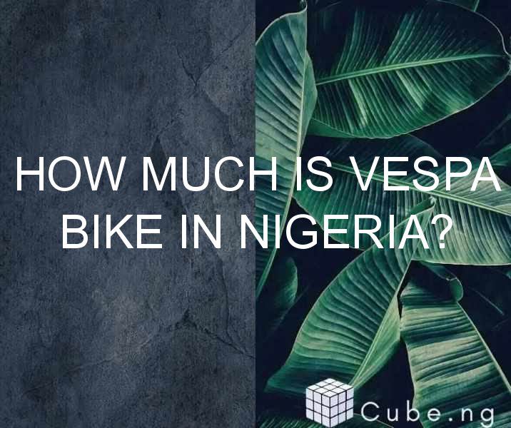 How Much Is Vespa Bike In Nigeria?