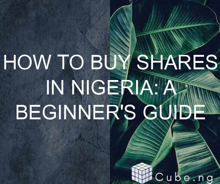 How To Buy Shares In Nigeria: A Beginner’s Guide