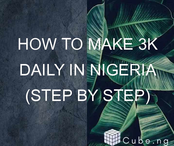 How To Make 3k Daily In Nigeria (step By Step)
