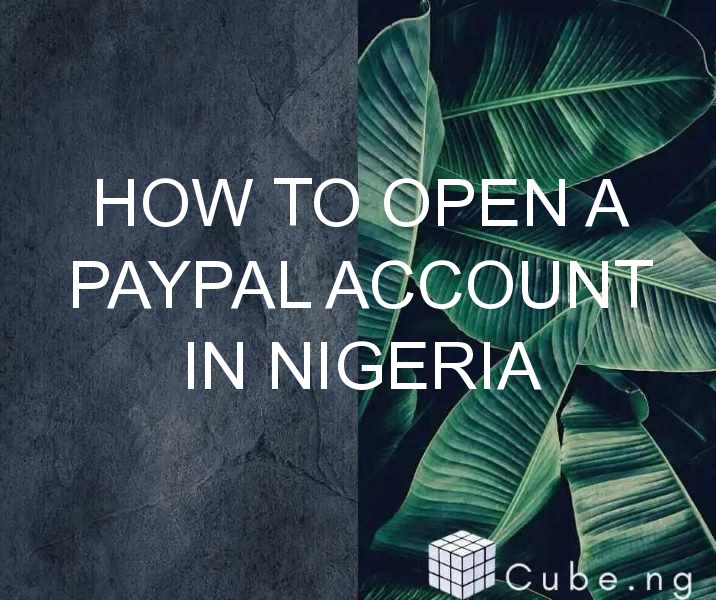 How To Open A Paypal Account In Nigeria