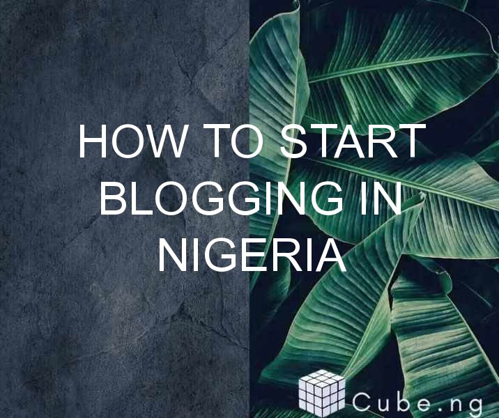 How To Start Blogging In Nigeria