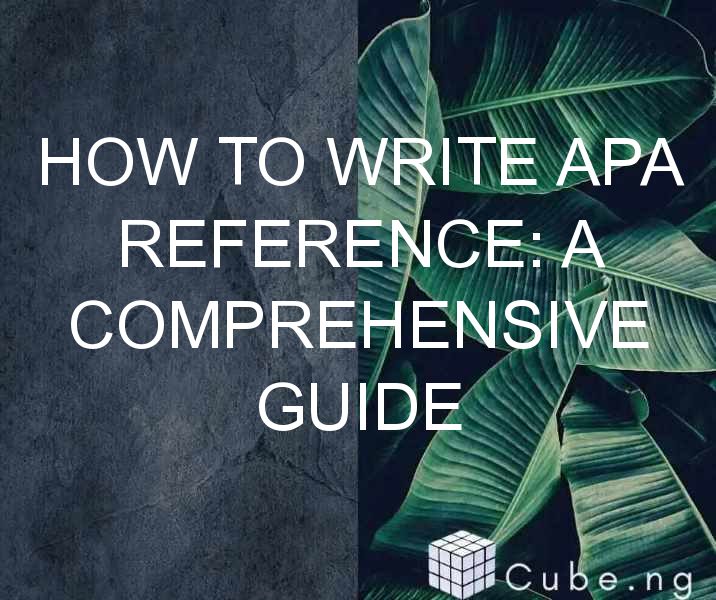 How To Write Apa Reference: A Comprehensive Guide