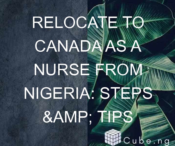 Relocate to Canada as a Nurse from Nigeria: Steps & Tips