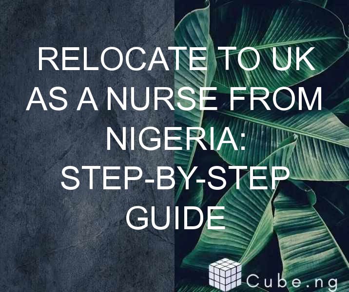 Relocate to UK as a Nurse from Nigeria: Step-by-Step Guide